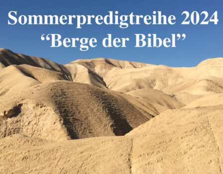 Sommerpredigtreihe 2024: “Berge der Bibel”